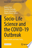 Socio-Life Science and the COVID-19 Outbreak : Public Health and Public Policy  /