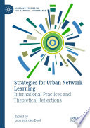 Strategies for Urban Network Learning : International Practices and Theoretical Reflections /