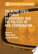 The Blind Spots of Public Bureaucracy and the Politics of Non‐Coordination /