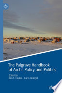 The Palgrave Handbook of Arctic Policy and Politics /
