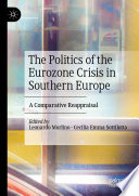 The Politics of the Eurozone Crisis in Southern Europe : A Comparative Reappraisal /