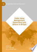 Public value management, governance and reform in Britain /