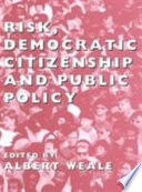 Risk, democratic citizenship and public policy /