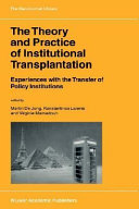 The theory and practice of institutional transplantation : experiences with the transfer of policy institutions /