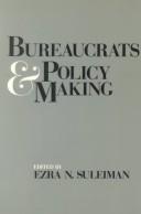 Bureaucrats and policy making : a comparative overview /