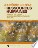 La planification strategique des ressources humaines : theories et applications dans les administrations publiques du XXIe siecle /