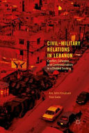 Civil-military relations in Lebanon : conflict, cohesion and confessionalism in a divided society /