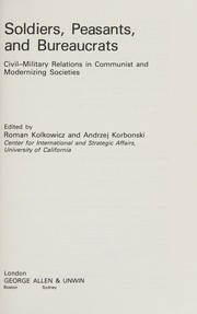Soldiers, peasants, and bureaucrats : civil-military relations in Communist and modernizing societies /