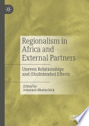 Regionalism in Africa and External Partners : Uneven Relationships and (Un)Intended Effects /