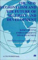 The new regionalism and the future of security and development /