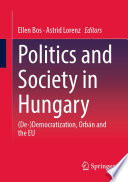 Politics and Society in Hungary : (De-)Democratization, Orbán and the EU /