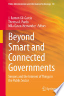 Beyond Smart and Connected Governments : Sensors and the Internet of Things in the Public Sector /