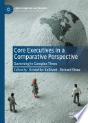 Core Executives in a Comparative Perspective : Governing in Complex Times /