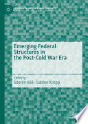 Emerging Federal Structures in the Post-Cold War Era /