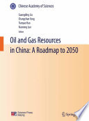 Oil and Gas Resources in China: A Roadmap to 2050 /