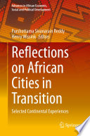 Reflections on African Cities in Transition : Selected Continental Experiences /