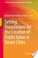 Setting Foundations for the Creation of Public Value in Smart Cities /