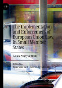 The Implementation and Enforcement of European Union Law in Small Member States : A Case Study of Malta /