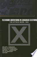 Television advertising in Canadian elections : the attack mode 1993 /