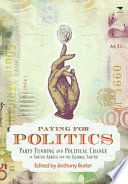 Paying for politics : party funding and political change in South Africa and the global  South /