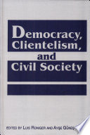 Democracy, clientelism, and civil society /