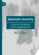 Diplomatic Immunity : Evolution and Recent Country Developments /