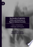 Two Decades of Legislative Politics and Governance in Nigeria's National Assembly : Issues, Achievements, Challenges and Prospects /