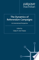 The Dynamics of Referendum Campaigns : An International Perspective /