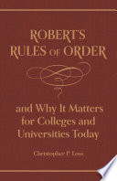 Robert's Rules of Order, and why it matters for colleges and universities today /