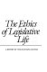 The Ethics of legislative life : a report /