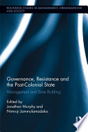 Governance, resistance and the post-colonial state : management and state building social movements /