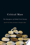 Critical mass : the emergence of global civil society /