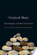 Critical mass : the emergence of global civil society /