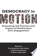 Democracy in motion : evaluating the practice and impact of deliberative civic engagement /