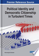 Political identity and Democratic citizenship in turbulent times /