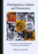 Participation, culture and democracy : perspectives on public engagement and social communication /