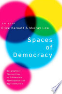 Spaces of democracy : geographical perspectives on citizenship, participation and representation /