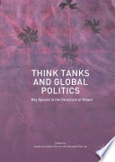 Think tanks and global politics : key spaces in the structure of power /