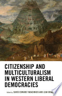 Citizenship and multiculturalism in western liberal democracies /