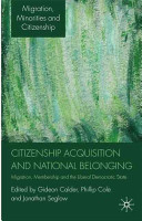 Citizenship acquisition and national belonging : migration, membership and the liberal democratic state /