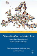 Citizenship after the nation state : regionalism, nationalism and public attitudes in Europe /