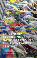 Citizenship, belonging, and nation-states in the twenty-first century /