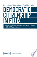 Democratic Citizenship in Flux : Conceptions of Citizenship in the Light of Political and Social Fragmentation /