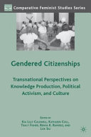 Gendered citizenships : transnational perspectives on knowledge production, political activism, and culture /
