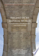 Ireland in an imperial world : citizenship, opportunism, and subversion /