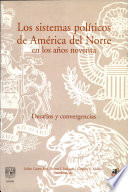 Los sistemas políticos de América del Norte en los noventa : desafíos y convergencias /