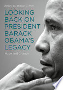 Looking Back on President Barack Obama's Legacy : Hope and Change /
