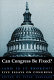 Can Congress be fixed (and is it broken)? : five essays on congressional reform /