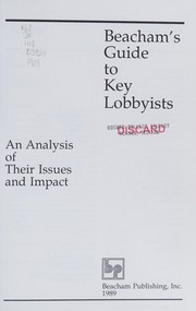 Beacham's guide to key lobbyists : an analysis of their issues and impact /