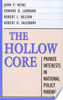 The hollow core : private interests in national policy making /